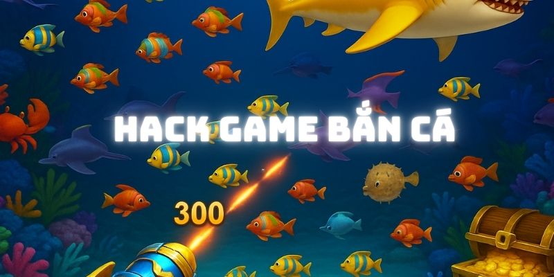 Hack Game Bắn Cá - Bí Quyết Hỗ Trợ Hữu Ích Khi Đi Săn