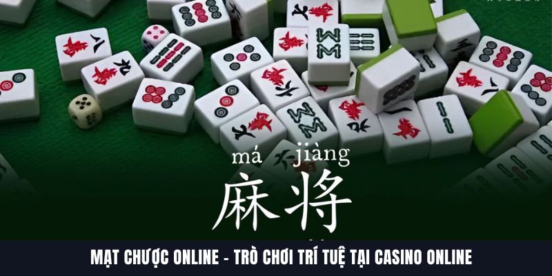 Mạt chược online – Trò Chơi Trí Tuệ Tại Casino Online