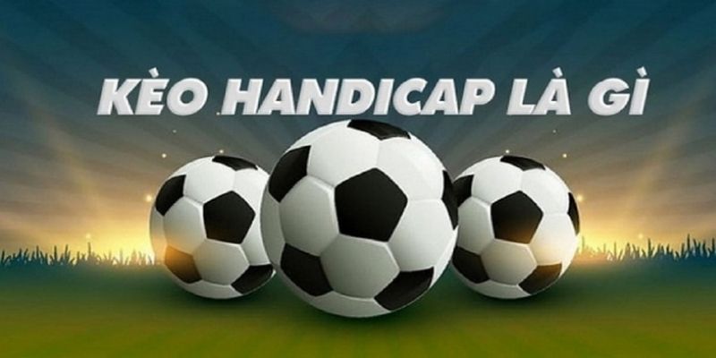 Người mới cần hiểu rõ cách đọc kèo Handicap ra sao