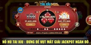 Nổ Hũ Tài Xỉu - Đừng Để Vụt Mất Giải Jackpot Ngàn Đô